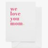 Greeting Cards Sugar Paper Mother'S Day | We Love You Mom, Pink