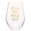 Home & Gift Chez Gagne Letterpress | Chill The Fuck Out Wine Glass