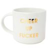 Home & Gift Chez Gagne Letterpress | Cheer Up Fucker Mug