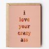 Greeting Cards Daydream Prints | I Love Your Crazy Ass